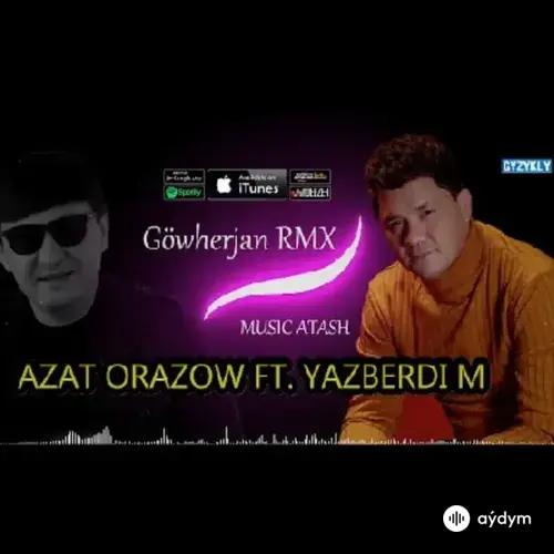 Azat Orazow-Ýazberdi Mahmudow - Göwherjan