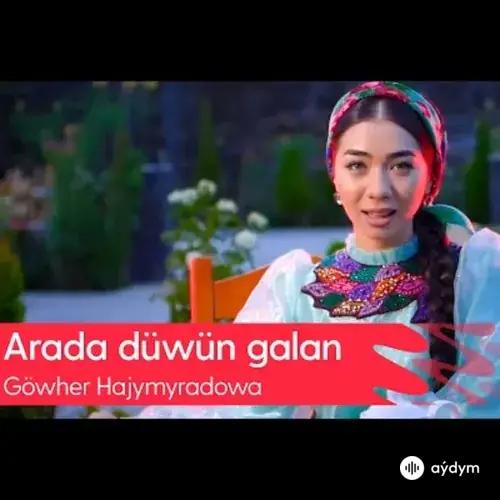 Göwher Hajymyradowa - Arada Düwün Galan