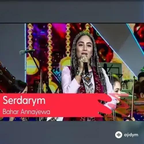 Bahar Annaýewa - Serdarym