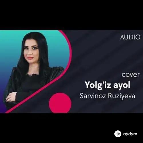 Sarvinoz Ruziyeva - Yolgiz ayol