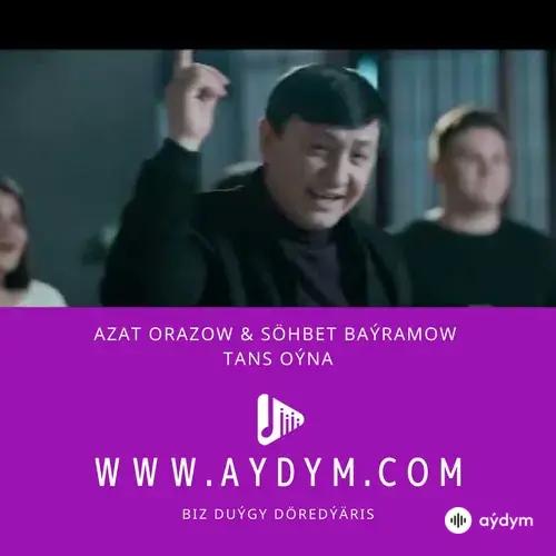 Azat Orazow-Söhbet Baýramow - Tans Oýna