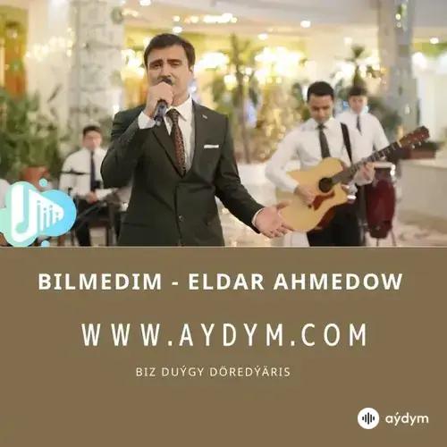 Bilmedim - Eldar Ahmedow