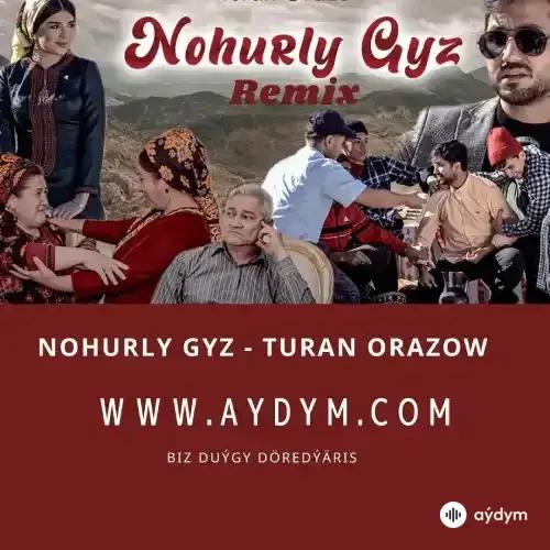 Turan Orazow - Nohurly Gyz (RMX)
