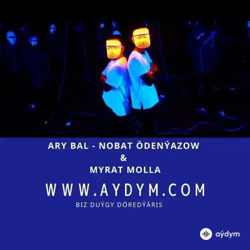 Ary Bal - Nobat Ödenýazow & Myrat Molla