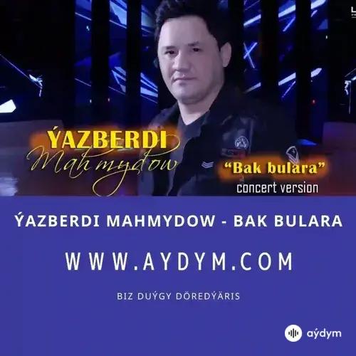 Bak bulara - Ýazberdi Mahmydow