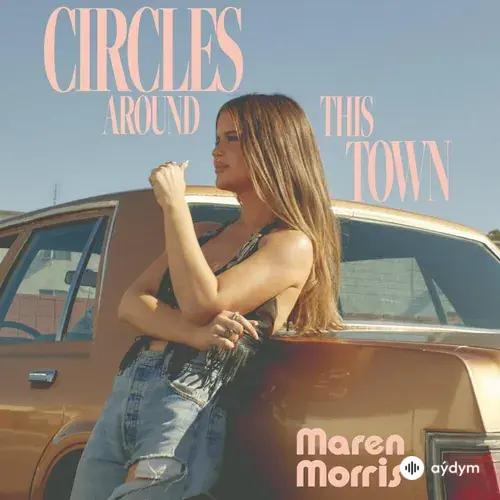 Maren Morris - Circles Around This Town