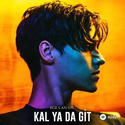 Ege Can Sal - Kal ya da Git
