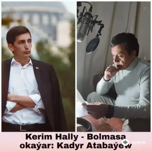 Kerim Hally - Bolmasa (Okaýar - Kadyr Atabaýew)