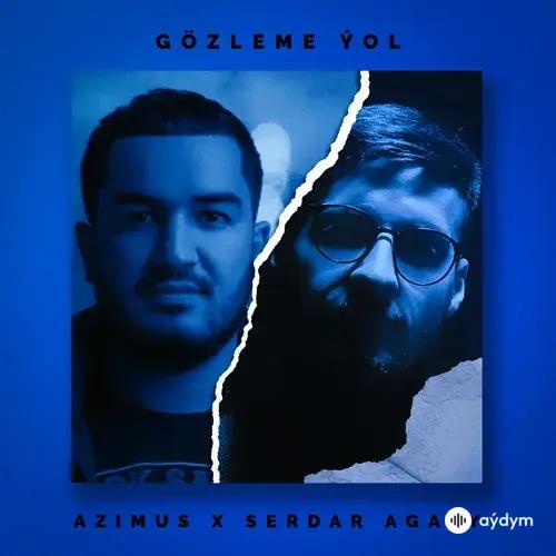 Serdar Agali-Azimus  - Gözleme Ýol