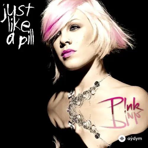 Pink - Just Like A Pill