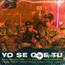 Tiago PZK  - Yo se Que Tu - & FMK  & LIT Killah & Rusherking