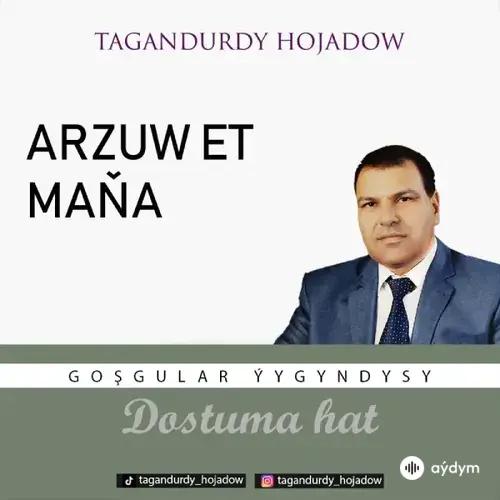 Tagandurdy Hojadow - Arzuw et maňa (Okaýar K.Atabaýew)