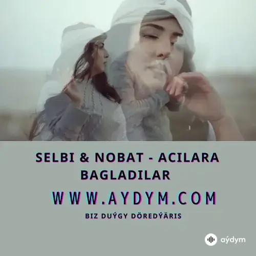 Acılara bağladılar - Nobat & Selbi