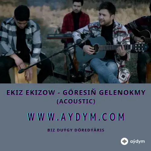 Ekiz Ekizow - Göresiñ geleňokmy (acoustic)