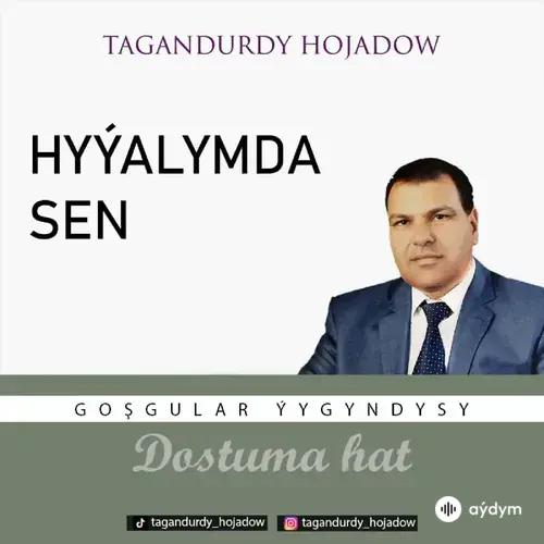 Tagandurdy Hojadow - Hyýalymda sen (Okaýar K.Atabaýew)