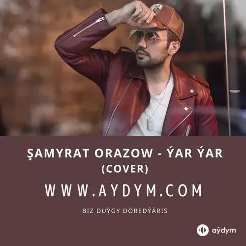 Ýar Ýar - Şamyrat Orazow  (cover)