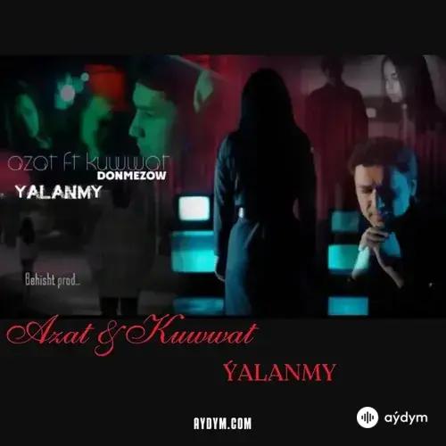 Kuwwat Dönmezow-Azat Dönmezow - Ýalanmy