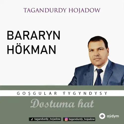 Tagandurdy Hojadow - Bararyn Hökman (okaýar K.Atabaýew)