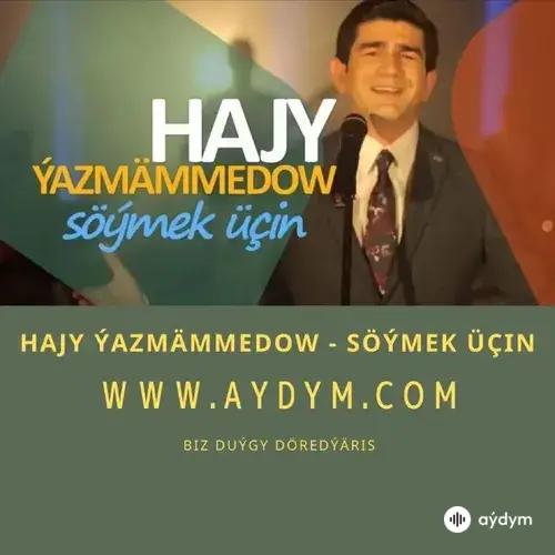 Söýmek Üçin - Hajy Ýazmämmedow  (Şatlyk filminden)