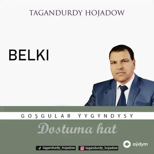 Tagandurdy Hojadow - Belki (Okaýar K.Atabaýew)