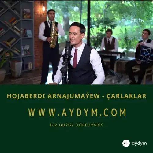 Çarlaklar - Hojaberdi Arnajumaýew