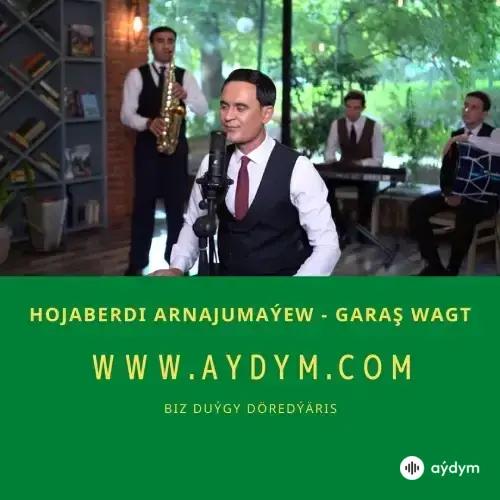 Hojaberdi Arnajumaýew - Garaş Wagt