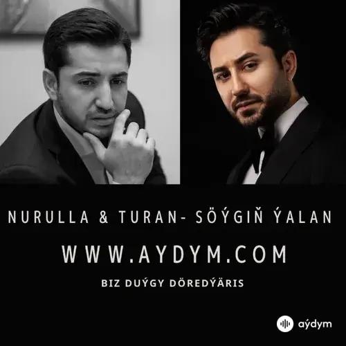 Nurulla & Turan -  Soýgiň Ýalan