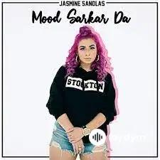 Mood sarkar da - Jasmine sandlas