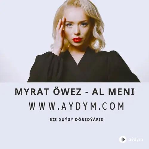 Al Meni - Myrat Öwez