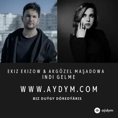 Indi Gelme - Ekiz Ekizow & Akgözel Maşadowa