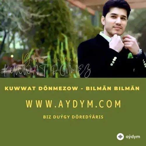 Bilmän-Bilman - Kuwwat Dönmezow