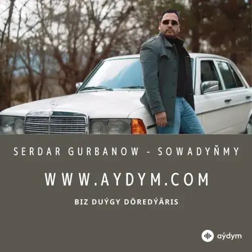 Sowadyňmy - Serdar Gurbanow