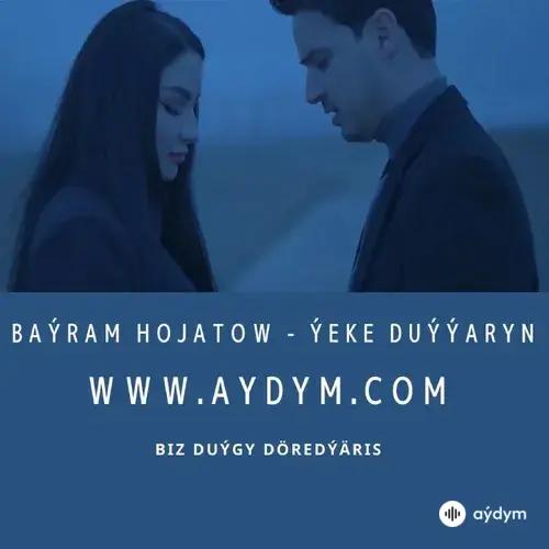 Ýeke Duýýaryn - Baýram Hojatow