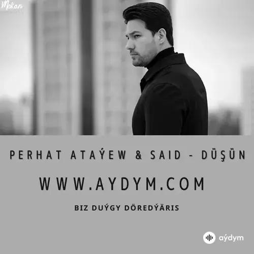 Düşün - Perhat Ataýew & Said