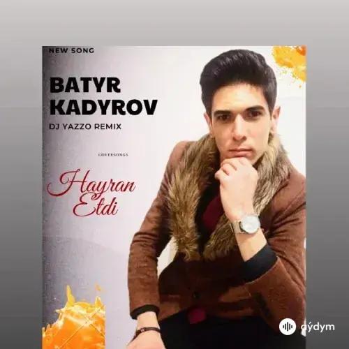 DJ Yazzo-Batyr Kadyrow - Haýran Etdi - DJ Yazzo RMX