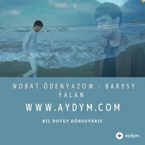 Barysy Ýalan - Nobat Ödenýazow