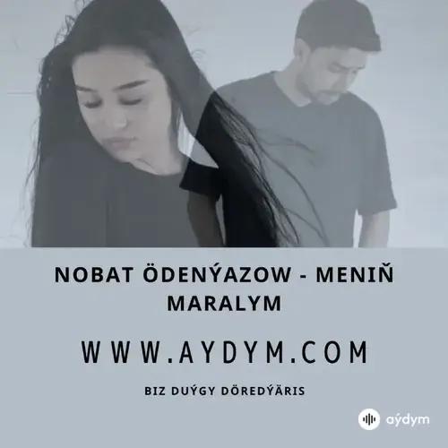 Meniň Maralym - Nobat Ödenýazow