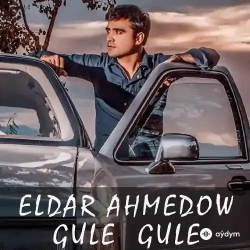 Eldar Ahmedow - Güle Güle