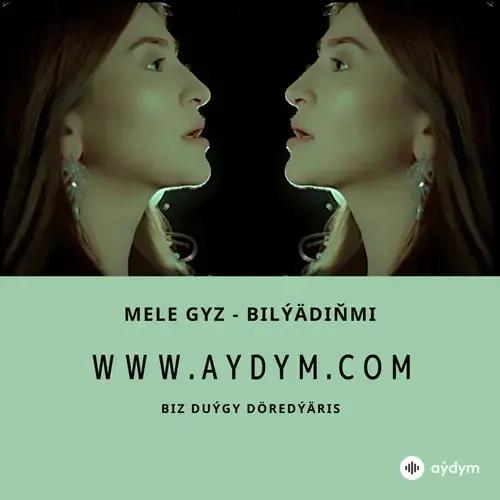 Bilýädiňmi - Mele Gyz