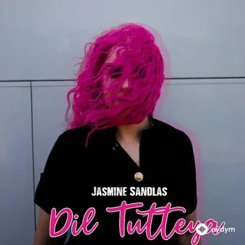 Dil Tutteya - Jasmine Sandlas