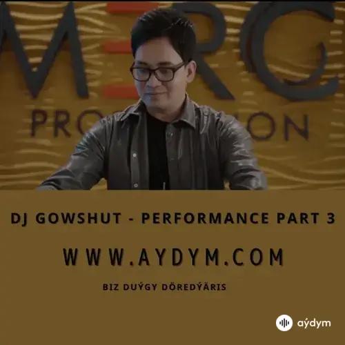 Performance Part 3 - DJ Gowshut