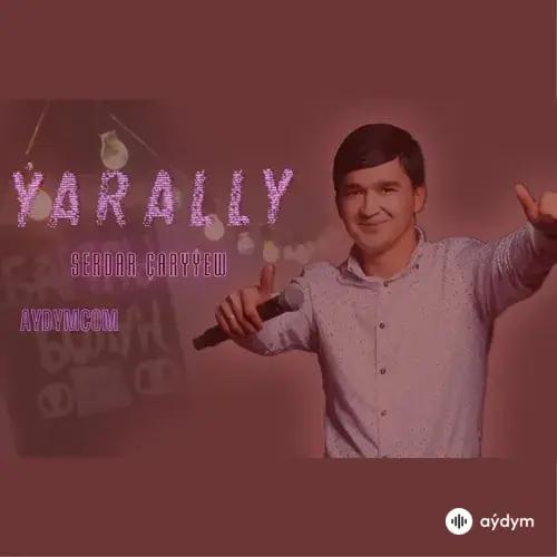 Serdar Çaryýew - Ýarally