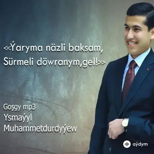 Ysmaýyl Muhammetdurdyýew - Gel