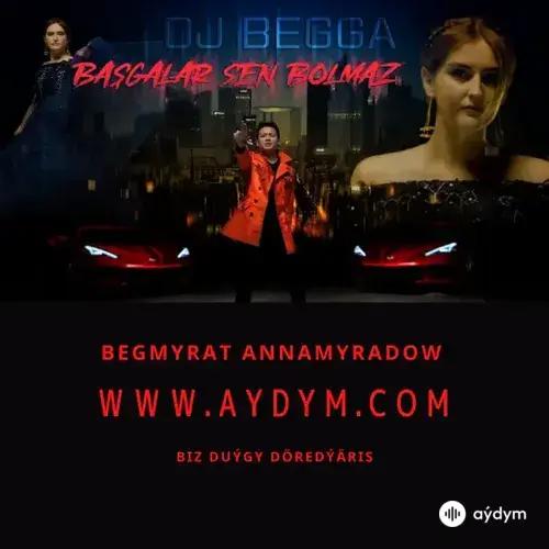 Başgalar Sen Bolmaz - Dj Begga