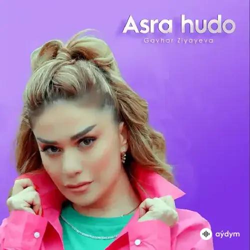 Asra hudo - Gavhar Ziyayeva