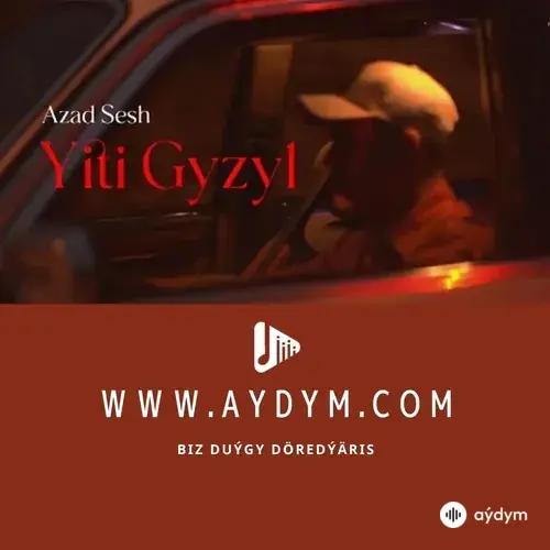 Ýiti Gyzyl - Azad Sesh