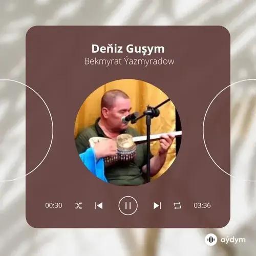 Beýlekiler     - Deňiz Guşym - Bekmyrat Ýazmyradow
