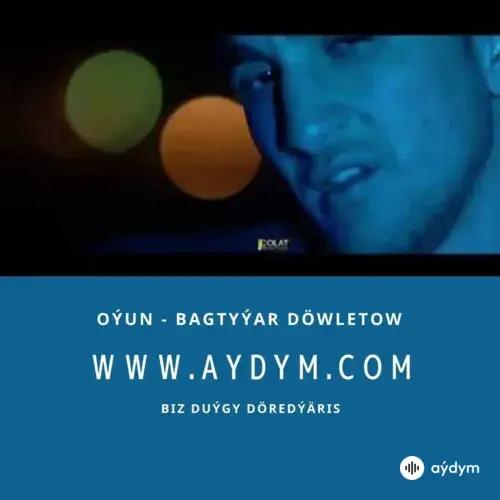 Oýun - Bagtyýar Döwletow