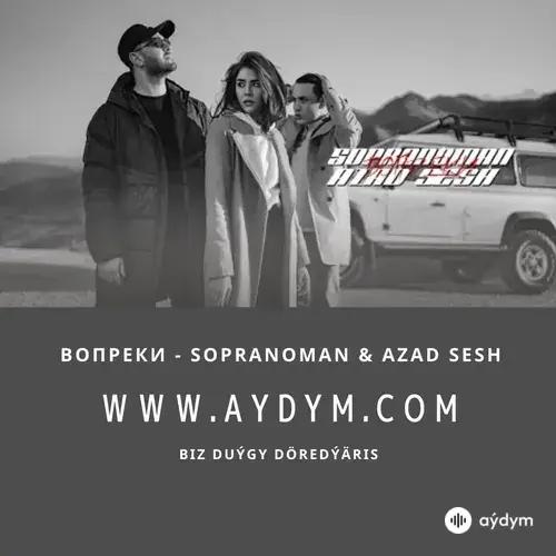 Вопреки- Sopranoman & Azad Sesh