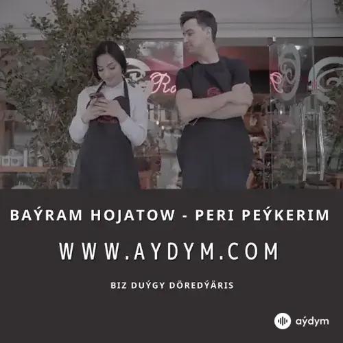 Peri Peýkerim - Baýram Hojatow